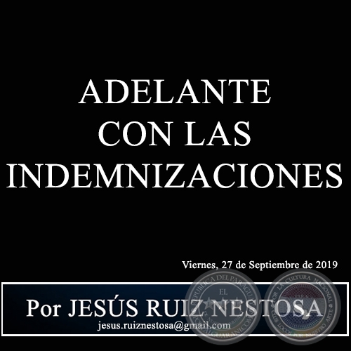 ADELANTE CON LAS INDEMNIZACIONES - Por JESÚS RUIZ NESTOSA - Viernes, 27 de Septiembre de 2019